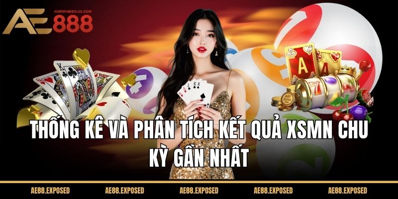 Thống kê và phân tích kết quả XSMN chu kỳ gần nhất